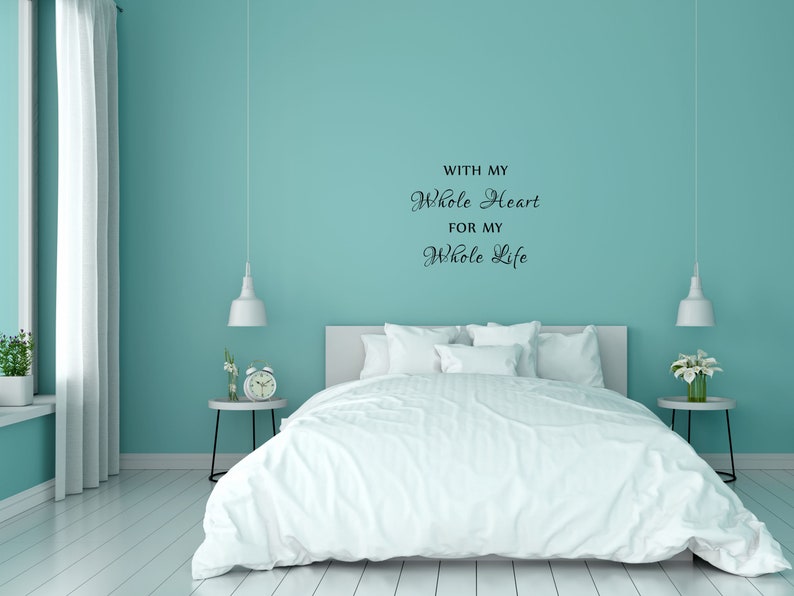 With My Whole Heart For My Whole Life Bedroom Wall Decal Master Bedroom Wall Décor Wall Art Inspirational Wall Sign Quote Love Sign image 1