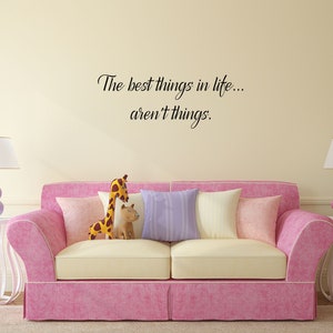 The Best Things In Life Vinyl Wall Decal -  House Wall Decal Wall Decal - Family Wall Quote Living Room Lettering - Removeable Wall Decal