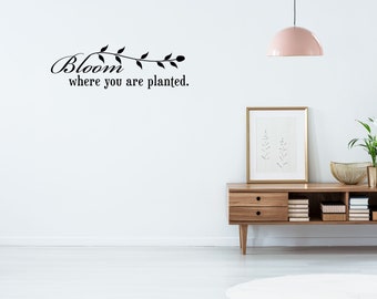 Bloom Where You Are Planted Wall Decal – Inspirational Quote Vinyl – Bedroom, Family Room, Living Room Wall Art – Uplifting Home Decor