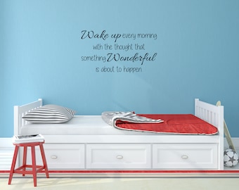 Wake Up Every Morning With The Thought That Something Wonderful Is About To Happen Vinyl Wall Decal - Wake Up Wall Saying Quote Sticker