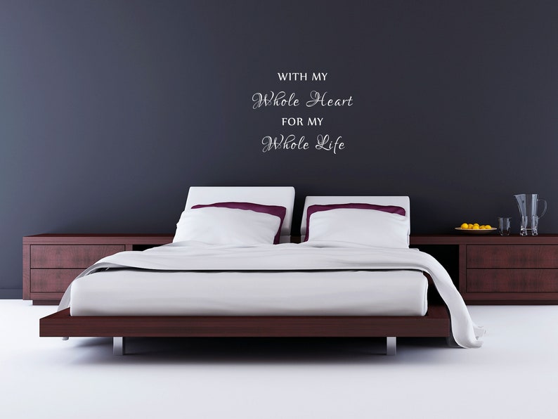 With My Whole Heart For My Whole Life Bedroom Wall Decal Master Bedroom Wall Décor Wall Art Inspirational Wall Sign Quote Love Sign image 3