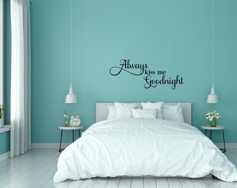 Always Kiss Me Goodnight Wall Quote - Marriage Wall Decal - Romantic Art - Kiss Me Wall Art - Wedding Decal - Bedroom Wedding Wall Saying