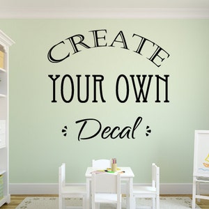 Custom Wall Decal - Create Your Own Decal - Custom Lettering - Wall Quotes - Business Decal - Custom Decal Sticker - Personalized Name Decal