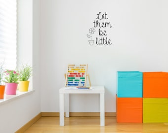 Nursery Wall Decal Boy - Baby Room Sign - Let Them Be Little Vinyl Wall Decal - Baby Girl Nursery Wall Decal - Kids Room Removable Decal