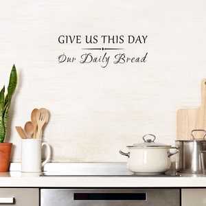 Give Us This Day Our Daily Bread Vinyl Wall Decal - Our Daily Bread  - Christian Wall Decal - Dining Room Decal - Scripture Wall Decal