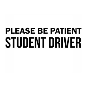 Student Driver Decal  - Student Driver Car Decal  - Car Decal - Student Driver Sign - Student Driver Car Sign - Student Driver Sticker Quote