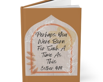 Perhaps You Were Made For Such A Time As This Esther Bible Verse Christian Hardcover Journal Matte