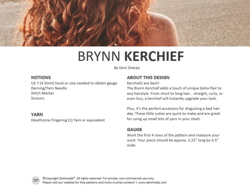 May include: A crochet pattern for a Brynn Kerchief, a hair accessory. The pattern includes instructions for using a US 7 (4.5mm) hook, darning needle, stitch marker, and scissors. The yarn recommended is Hawthorne Fingering (1) yarn or equivalent. The pattern also includes a gauge guide, which states that the finished piece should be approximately 2.25 inches long by 4.5 inches wide.