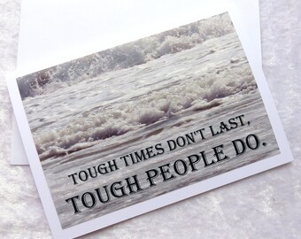 Tough times, empathy card, tough times don't last, tough people do