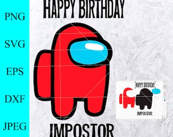 among us  svg + among us birthday Pdf + DXF + Eps - Cricut Cut File, Silhouette Cut File - Instant Download