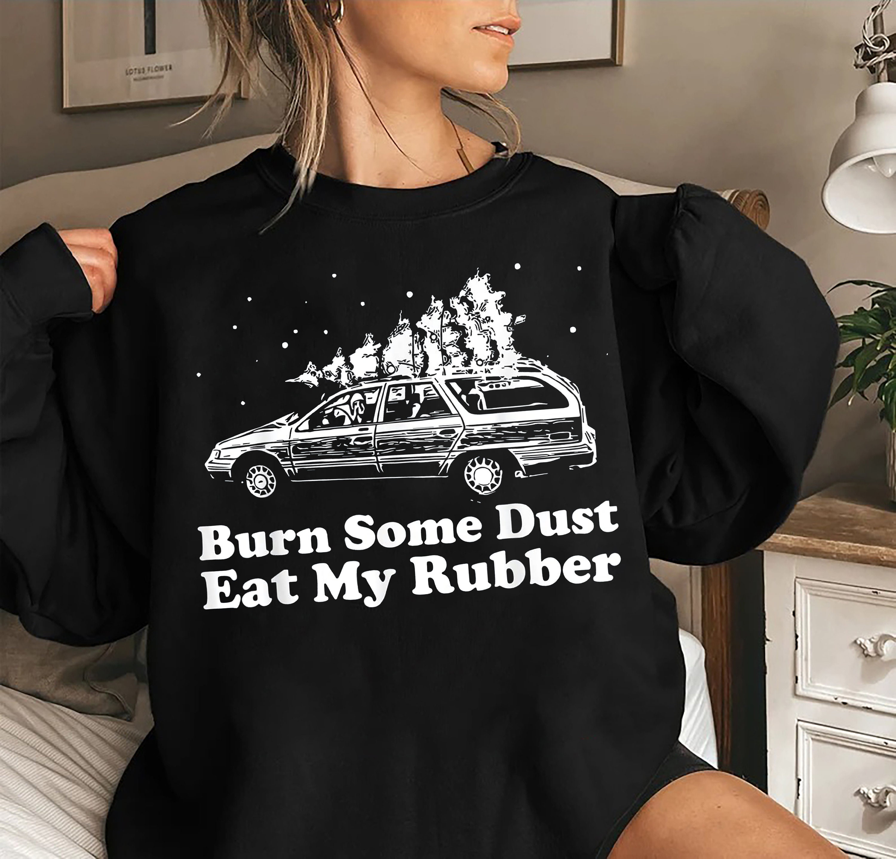 Discover Burn Some Dust, Eat My Rubber, Christmas Vacation Sweatshirt, Christmas Party Shirt, Christmas Sweatshirt, Retro Xmas Holiday Gift Shirt