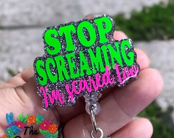 Stop Screaming - I'm Scared too  - badge reel