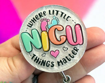 NICU - Where Little Things matter - circle  - Custom Medical  badge reel