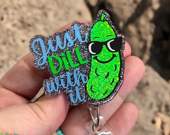 Just DILL With it - funny custom pickle badge reel