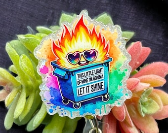 DUMPSTER FIRE - This little light of mine -  badge reel