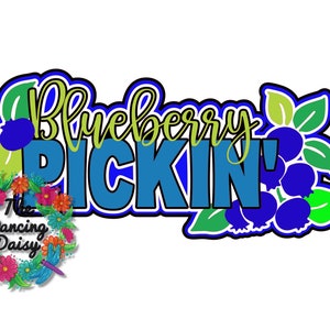 May include: Blue and green graphic design with the text "Blueberry Pickin'" and a floral wreath with the text "The Dancing Daisy".