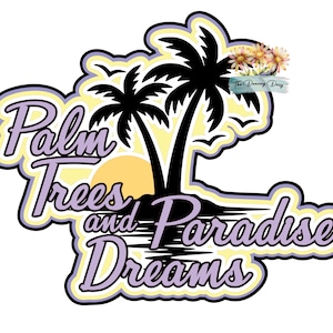 May include: A logo with the words "Palm Trees and Paradise Dreams" in a stylized font. The design includes black palm trees, a yellow sun, and small birds. The text and border are in shades of purple and yellow.