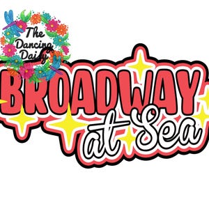May include: A graphic design with the text "Broadway at Sea" in red, outlined in black and white, with yellow star accents. The design includes a floral wreath with dragonflies and the text "The Dancing Daily".