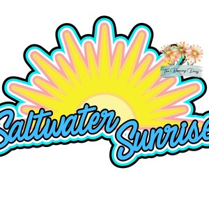 May include: A colorful graphic with the words "Saltwater Sunrise" in a stylized font. The design features a yellow sunburst with pink and blue accents, and a black outline. Small floral elements are in the upper right corner.