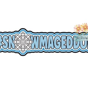 May include: A light blue sticker with a black outline featuring the text #SNOWMAGEDDON, where the letter O is replaced by a white snowflake graphic. Three small pink and yellow daisy flowers are positioned above the final letters of the text.