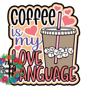 SVG DIGITAL FILE - Coffee is my Love Language