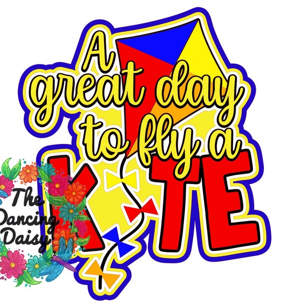 SVG DIGITAL FILE - A great day to fly a Kite