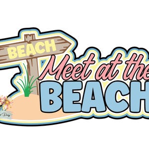 May include: A sticker design featuring a wooden signpost pointing left with the word BEACH in yellow. Below, the text Meet at the BEACH appears in pink and blue. A small patch of sand with green grass and a cluster of flowers is visible.