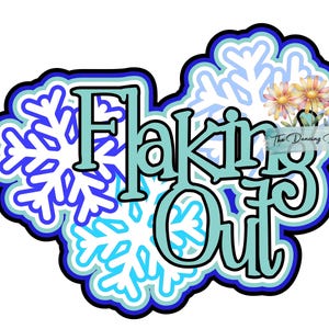May include: A graphic design featuring the text Flaking Out in light blue with a dark outline, layered over multiple stylized snowflakes in shades of blue and white. A small cluster of yellow and pink daisy flowers sits above the text.