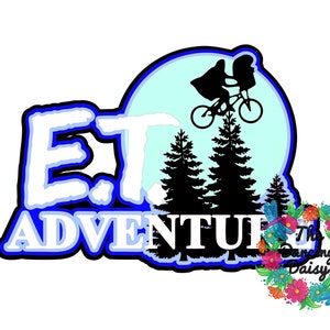 May include: A graphic design featuring the text "E.T. ADVENTURE" in blue and white, with an image of E.T. and Elliott flying on a bicycle in front of a light blue background. Black silhouettes of pine trees are also included.