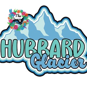 Könnte beinhalten: Ein Logo mit den Worten "Hubbard Glacier" in Türkis und Blau, vor einem Bergketten-Grafik. Das Logo ist schwarz und blau umrandet. Ein floraler Kranz mit dem Text "The Dancing Daisy" befindet sich in der oberen linken Ecke.