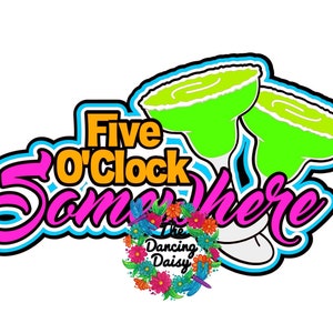 SVG DIGITAL FILE - Five o&#39;clock somewhere - Margarita