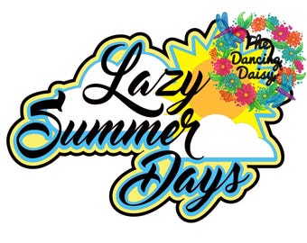 Lazy Summer Days - sunshine summer fun - Die Cut Scrapbook Embellishment / Title - PHYSICAL ITEM