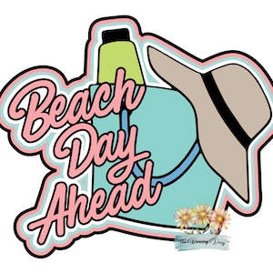 May include: A colorful graphic with the words "Beach Day Ahead" in pink script. The image includes a light blue beach bag, a tan sun hat, and a green bottle. Small yellow flowers are at the bottom.