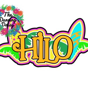 May include: A colorful graphic with the word "HILO" in orange, outlined in black and pink, with a surfboard and palm fronds. The top left corner features a floral wreath with dragonflies and the text "The Dancing Daisy".