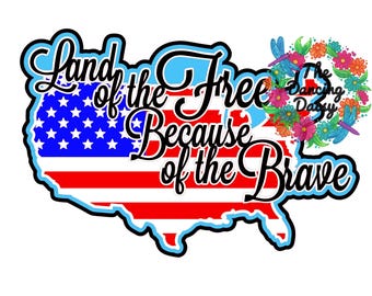 Land of the Free Because of the Brave - USA - 4th of July - holiday Die Cut Scrapbook Embellishment / Title - PHYSICAL ITEM