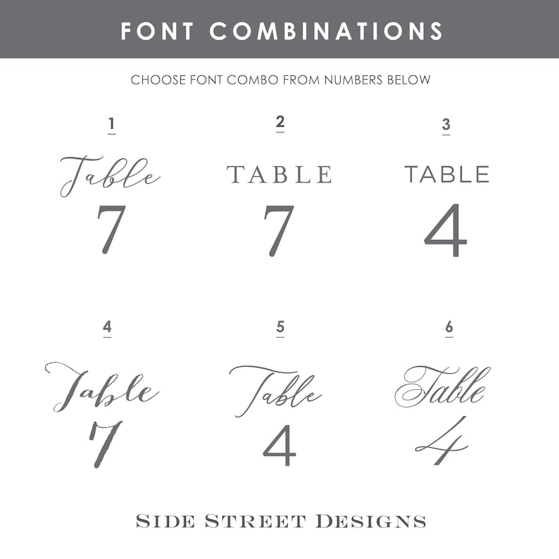 May include: A graphic with the text "FONT COMBINATIONS" and "CHOOSE FONT COMBO FROM NUMBERS BELOW." It displays six font combinations for the word "Table" with numbers 1-6. The text "SIDE STREET DESIGNS" is at the bottom.