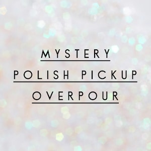 Mystery Polish Pickup Over Pour