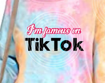I'm FAMOUS On TIKTOK , Tik Tok Shirt, social media funny shirt image, Cutting file - svg, png formats