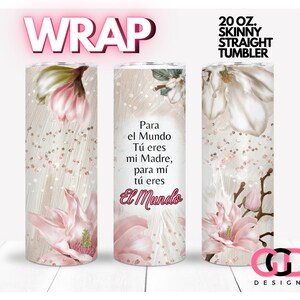 Tu Eres el Mundo, Dia De las madres español, Spaanse moederdag, Mama sublimatie | WRAP voor Skinny 20 0z rechte tuimelaar - png-formaat