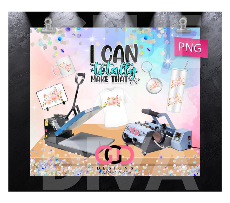 May include: A sublimation heat press with a variety of blank products including a t-shirt, mug, tumbler, keychain, and phone case. The products are decorated with a floral design and the text "I can totally make that".