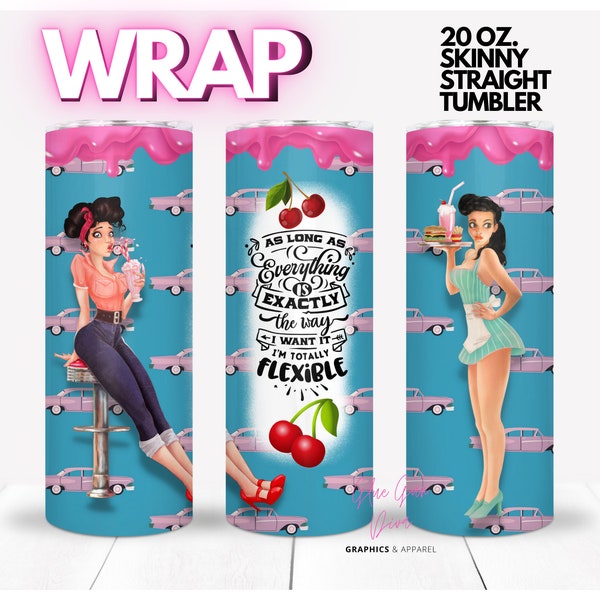 Pin up girls, as long as it's exactly the way I want | 1950s snarky cherries | WRAP for Skinny 20 0z straight tumbler - png format