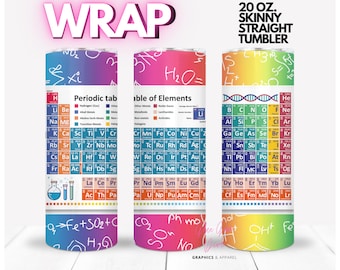 May include: A 20 ounce skinny straight tumbler with a rainbow gradient background and a periodic table of elements design. The tumbler features a colorful design with chemical formulas and symbols.