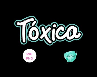May include: A teal blue and white graphic design with the word "Tóxica" in white with a teal blue outline. The design is on a black background with a white circle that says "SVG PNG" and a teal blue watercolor circle that says "Amor Craft".
