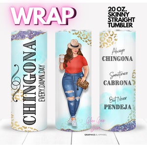 CHINGONA Woman with Hat, sometimes Cabrona, but never Pendeja | WRAP for Skinny 20 0z straight tumbler - png format