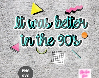 IT WAS BETTER in the 90s , retro image, vintage 90s, saved by the bell- svg and png
