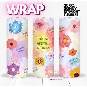 Ich kann mich besser lieben als du, ich kann mir selbst bunte Blumen kaufen | WRAP für Skinny 20 0z gerade Becher - png Format