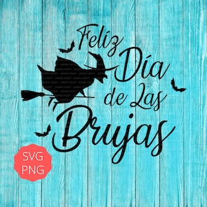 DIA DE Las BRUJAS Spanish halloween camisa de bruja, witch shirt- svg, png formats
