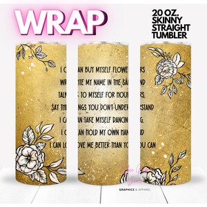 Ich kann mir Blumen kaufen, ich kann mich besser lieben als du WRAP für Skinny 20 0z gerade Becher - png Format