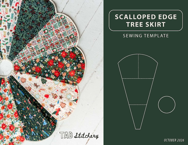May include: A scalloped edge tree skirt sewing template featuring a patchwork design with various holiday-themed fabrics in red, green, and white. The text reads SCALLOPED EDGE TREE SKIRT SEWING TEMPLATE and TAB Stitchery with OCTOBER 2026.