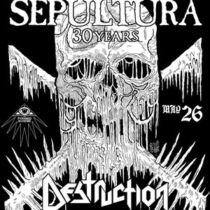 May include: Black and white illustration of a skull with dripping icicles, with the text "SEPULTURA 30 YEARS" above it and "Destruction" below it. The text "May 26" is in the upper right corner. The text "ARSIS, BORIS THE BLADE, MICAWBER" is below the word "Destruction".